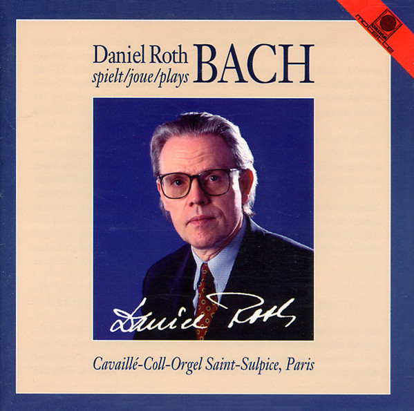 Johann Sebastian Bach – Daniel Roth (3) – Daniel Roth Spielt/Joue/Plays Bach (CD) (Mint (M)) Johann Sebastian Bach – Daniel Roth (3) – Daniel Roth Spielt/Joue/Plays Bach (CD) (Mint (M))