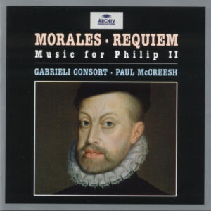 Cristóbal de Morales – Gabrieli Consort ∙ Paul McCreesh – Requiem • Music For Philip II (CD) (Mint (M))