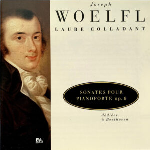 Joseph Wölfl, Laure Colladant – Sonates Pour Pianoforte Op. 6 (CD) (Mint (M)) Joseph Wölfl, Laure Colladant – Sonates Pour Pianoforte Op. 6 (CD) (Mint (M))