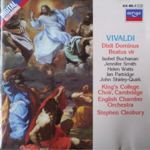 Antonio Vivaldi, Isobel Buchanan, Jennifer Smith (3), Helen Watts, Ian Partridge, John Shirley-Quirk, The King’s College Choir Of Cambridge, English Chamber Orchestra, Stephen Cleobury – Dixit Dominus / Beatus Vir (CD) (Mint (M))