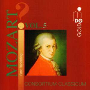 Wolfgang Amadeus Mozart, Consortium Classicum – ?Mozart! Vol. 5 (CD) (Mint (M)) Wolfgang Amadeus Mozart, Consortium Classicum – ?Mozart! Vol. 5 (CD) (Mint (M))