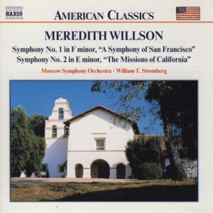 Meredith Willson – The Moscow Symphony Orchestra, William Stromberg – Symphony No. 1 In F Minor, “A Symphony Of San Francisco” / Symphony No. 2 In E Minor, “The Missions Of California” (CD) (Mint (M))