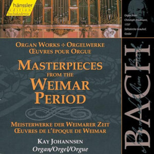 Johann Sebastian Bach – Kay Johannsen – Masterpieces From The Weimar Period = Meisterwerke Der Weimarer Zeit = Œuvres De L’Époque De Weimar (CD) (Mint (M)) Johann Sebastian Bach – Kay Johannsen – Masterpieces From The Weimar Period = Meisterwerke Der Weimarer Zeit = Œuvres De L’Époque De Weimar (CD) (Mint (M))