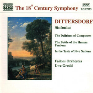 Carl Ditters von Dittersdorf, Failoni Chamber Orchestra, Budapest, Uwe Grodd – Sinfonias (The Delirium Of Composers / The Battle Of The Human Passions / In The Taste Of Five Nations) (CD) (Mint (M))