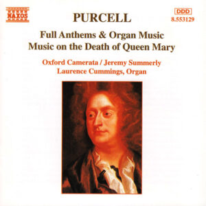 Henry Purcell, Oxford Camerata, Jeremy Summerly, Laurence Cummings – Full Anthems & Organ Music / Music On The Death Of Queen Mary (CD) (Mint (M)) Henry Purcell, Oxford Camerata, Jeremy Summerly, Laurence Cummings – Full Anthems & Organ Music / Music On The Death Of Queen Mary (CD) (Mint (M))