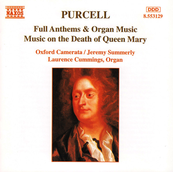 Henry Purcell, Oxford Camerata, Jeremy Summerly, Laurence Cummings – Full Anthems & Organ Music / Music On The Death Of Queen Mary (CD) (Mint (M)) Henry Purcell, Oxford Camerata, Jeremy Summerly, Laurence Cummings – Full Anthems & Organ Music / Music On The Death Of Queen Mary (CD) (Mint (M))