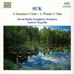 Josef Suk (2), Slovak Radio Symphony Orchestra, Andrew Mogrelia – A Summer&rsquo;s Tale • A Winter&rsquo;s Tale (CD) (Mint (M))