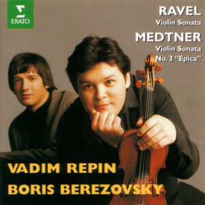 Maurice Ravel / Nikolai Medtner – Vadim Repin, Boris Berezovsky – Violin Sonata / Violin Sonata No. 3 “Epica” (CD) (Mint (M))