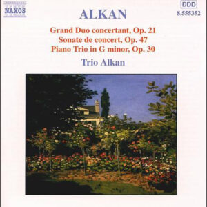 Charles-Valentin Alkan – Trio Alkan – Grand Duo Concertant, Op.21 – Sonate De Concert, Op.47 – Piano Trio In G Minor, Op.30 (CD) (Mint (M))