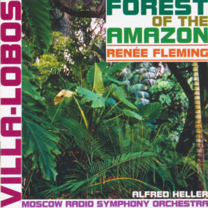 Heitor Villa-Lobos, Alfred Heller, Большой Симфонический Оркестр Всесоюзного Радио, Renée Fleming – Forest Of The Amazon (CD) (Mint (M)) Heitor Villa-Lobos, Alfred Heller, Большой Симфонический Оркестр Всесоюзного Радио, Renée Fleming – Forest Of The Amazon (CD) (Mint (M))