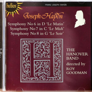 Joseph Haydn – Hanover Band, Roy Goodman – Symphony No 6 &lsquo;Le Matin&rsquo; / No 7 &lsquo;Le Midi&rsquo; / No 8 &lsquo;Le Soir&rsquo; (CD) (Mint (M))