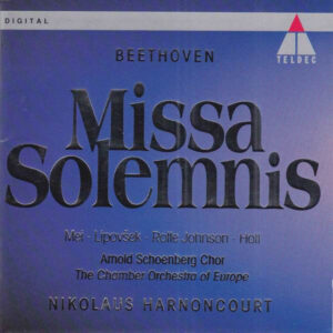 Ludwig van Beethoven – Eva Mei • Marjana Lipovšek • Anthony Rolfe Johnson • Robert Holl • Arnold Schoenberg Chor, The Chamber Orchestra Of Europe, Nikolaus Harnoncourt – Missa Solemnis (2xCD) (Mint (M))