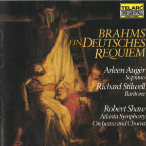 Johannes Brahms – Arleen Auger, Richard Stilwell, Robert Shaw, Atlanta Symphony Orchestra And Atlanta Symphony Chorus – Ein Deutsches Requiem (CD) (Mint (M))