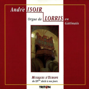 André Isoir – Orgue De Lorris-En-Gâtinais : 500 Ans D&rsquo;Histoire (Musiques D&rsquo;Europe Du XIVème Siècle À Nos Jours) (CD) (Mint (M))