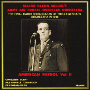 Glenn Miller And The Army Air Force Band – American Patrol Vol II (CD) (Mint (M)) Glenn Miller And The Army Air Force Band – American Patrol Vol II (CD) (Mint (M))