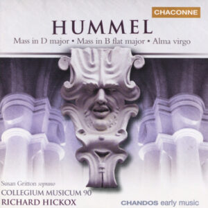 Johann Nepomuk Hummel, Susan Gritton, Collegium Musicum 90, Richard Hickox – Mass In D Major • Mass In B Flat Major • Alma Virgo (CD) (Mint (M))