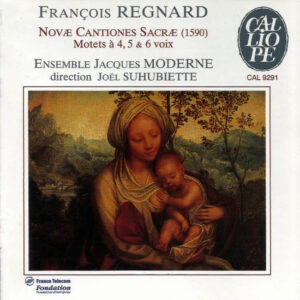 François Regnard / Ensemble Jacques Moderne – Novæ Cantiones Sacræ (Motets À 4, 5 & 6 Voix) (CD) (Mint (M)) François Regnard / Ensemble Jacques Moderne – Novæ Cantiones Sacræ (Motets À 4, 5 & 6 Voix) (CD) (Mint (M))