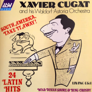 Xavier Cugat And His Waldorf-Astoria Orchestra With Dinah Shore & Bing Crosby – South America, Take It Away! (CD) (Mint (M))