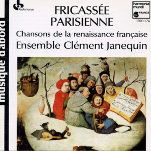 Ensemble Clément Janequin – Fricassée Parisienne, Chansons De La Renaissance Française (CD) (Mint (M))
