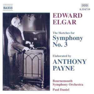 Sir Edward Elgar, Anthony Payne (2), Bournemouth Symphony Orchestra, Paul Daniel – The Sketches For Symphony No. 3, Elaborated By Anthony Payne (CD) (Mint (M))