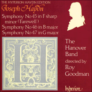 Joseph Haydn – Hanover Band, Roy Goodman – Symphony No 45 In F Sharp Minor (&lsquo;Farewell&rsquo;) / Symphony No 46 In B Major / Symphony No 47 In G Major (CD) (Mint (M))