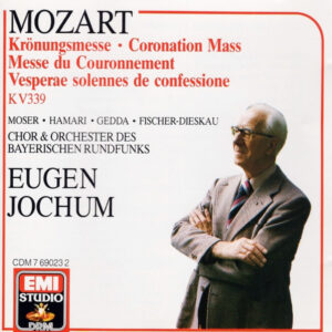 Wolfgang Amadeus Mozart – Edda Moser • Julia Hamari • Nicolai Gedda • Dietrich Fischer-Dieskau, Chor Des Bayerischen Rundfunks & Symphonie-Orchester Des Bayerischen Rundfunks, Eugen Jochum – Krönungsmesse = Coronation Mass = Messe Du Couronnement / Vesperae Solennes De Confessione KV339 (CD) (Mint (M))