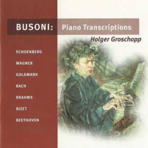 Ferruccio Busoni – Holger Groschopp – Piano Transcriptions (CD) (Mint (M))
