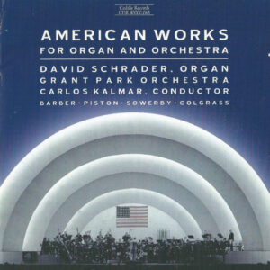 David Schrader, Grant Park Orchestra, Carlos Kalmar – Samuel Barber, Walter Piston, Leo Sowerby, Michael Colgrass – American Works For Organ And Orchestra (CD) (Mint (M))