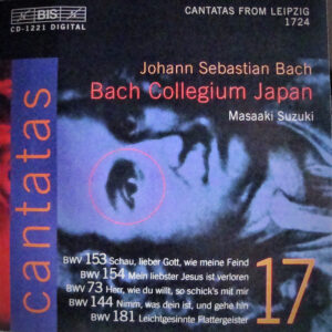 Johann Sebastian Bach, Bach Collegium Japan, Masaaki Suzuki – Cantatas 17: BWV 153 Schau, Lieber Gott, Wie Meine Feind – BWV 154 Mein Liebster Jesus Ist Verloren – BWV 73 Herr, Wie Du Willt, So Schick’s Mit Mir – BWV 144 Nimm, Was Dein Ist, Und Gehe Hin – BWV 181 Leichtgesinnte Flattergeister (CD) (Mint (M))